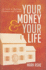 Your Money & Your Life: a Guide to Building Character and Capital