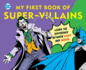 Dc Super Heroes: My First Book of Super-Villains: Learn the Difference Between Right and Wrong!
