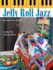 Jelly Roll Jazz: 9 Jelly Roll Quilt Projects