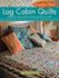 Log Cabin Quilts Using the Creative Gridsr 6inch Log Cabin Trim Tool Landauer Perfect Blocks From Your Scraps Stash, Plus Projects for Quilts, Pillows, Table Toppers, More Scrap Your Stash