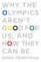 Why the Olympics Aren't Good for Us, and How They Can Be