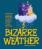 Bizarre Weather: Howling Winds, Pouring Rain, Blazing Heat, Freezing Cold, Hurricanes, Earthquakes, Tsunamis, Tornadoes, and More of Na