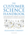 The Customer Science Handbook: Using Behavioral Insights to Create Breakthrough Customer Experiences