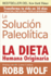 La Solucion Paleolitica / the Paleo Solution: La Dieta Humana Originaria / the Original Human Diet (Spanish Edition)