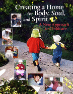 creating a home for body soul and spirit a new approach to childcare