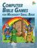 Computer Bible Games For Microsoft Small Basic: A Beginning Programming Tutorial For Christian Schools & Homeschools