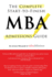 The Complete Start-to-Finish Mba Admissions Guide