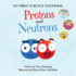 Protons and Neutrons (Volume 2) (My First Science Textbook, 2)