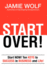 Start Over! Start Now! Ten Keys to Success in Business and Life!