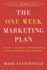 The One Week Marketing Plan: the Set It & Forget It Approach for Quickly Growing Your Business