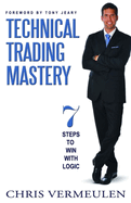 technical trading mastery 7 steps to win with logic