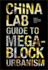 The China Lab Guide to Megablock Urbanisms