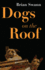 Dogs on the Roof [Paperback] [Apr 20, 2016] Swann, Brian