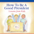 How To Be A Good President: Lessons from Kids