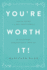 You'Re Worth It!