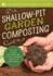 Shallow-Pit Garden Composting: the Easy, No-Smell, No-Turning Way to Create Organic Compost for Your Garden (the Backyard Renaissance Collection)