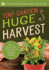 Tiny Garden, Huge Harvest: How to Harvest Huge Crops From Mini Plots and Container Gardens (the Backyard Renaissance Collection)