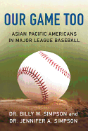 our game too asian pacific americans in major league baseball
