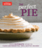 The Perfect Pie Your Ultimate Guide to Classic and Modern Pies, Tarts, Galettes, and More Perfect Baking Cookbooks