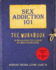 Sex Addiction 101, the Workbook: 24 Proven Exercises to Guide Sex Addiction Recovery