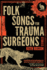 Folk Songs for Trauma Surgeons Stories