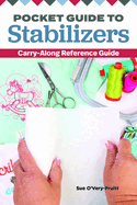 pocket guide to stabilizers carry along reference guide 4x6 sewing referenc