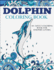 Dolphin Coloring Book: An Adult Coloring Book for Dolphin Lovers