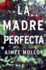 La Madre Perfecta / the Perfect Mother (Spanish Edition)