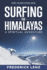 Surfing the Himalayas: a Spiritual Adventure: 1