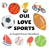 Oui Love Sports: an English/French Bilingual Word Book (Oui Love French) (French Edition)