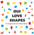 Oui Love Shapes: an English/French Bilingual Word Book (French Edition)