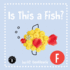 Is This A Fish?: The Letter F Book