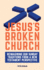 Jesus's Broken Church: Reimagining Our Sunday Traditions from a New Testament Perspective