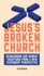 Jesus's Broken Church Reimagining Our Sunday Traditions From a New Testament Perspective