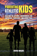 parenting athletic kids creating the optimal environment for confidence res