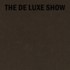 The de Luxe Show