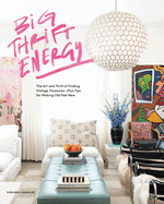 big thrift energy the art and thrill of finding vintage treasures plus tips
