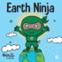 Earth Ninja: a Children's Book About Recycling, Reducing, and Reusing (Ninja Life Hacks)
