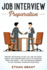 Job Interview Preparation Proven Techniques to Get Any Job You Want Simple, Fast and Efficient Ways to Stand Out From the Crowd the Top Winning Answers to the Toughest Interview Questions
