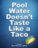 Pool Water Doesn't Taste Like a Taco: a Book About Swimming (a Mermaid's Guide Series)