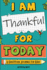 I Am Thankful for Today: A Gratitude Journal for Kids