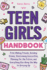 Teen Girl's Handbook: From Making Friends, Avoiding Drama, Overcoming Insecurities, Planning for the Future, and Everything Else Along the Way to Growing Up