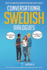 Conversational Swedish Dialogues: Over 100 Swedish Conversations and Short Stories (Conversational Swedish Dual Language Books)