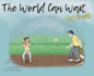 The World Can Wait-for Dad's