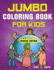 Jumbo Coloring Book for Kids 300 Pages of Activities Ages 48 300 Pages, Special Edition Includes Activities