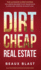 Dirt Cheap Real Estate: The Ultimate 5 Step System for a Broke Beginner to get INSANE ROI by Flipping and Investing in Vacant Land Build your Passive Income with No Money Down