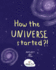 How the Universe Started?