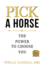 Pick a Horse: the Power to Choose You