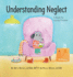 Understanding Neglect: a Book for Young Children