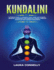 Kundalini Ultimate Guide to Awaken Your Third Eye Chakra, Develop Awareness and Spiritual Power Through Kundalini and Chakra Awakening